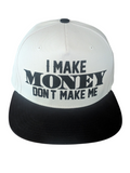 I Make Money Don't Make Me Print White/Black Snapback Hat